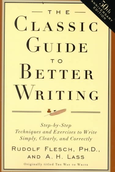 The Classic Guide to Better Writing: Step-by-Step Techniques and Exercises to Write Simply, Clearly and Correctly cover