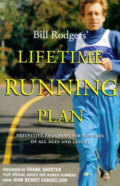 Bill Rodgers' Lifetime Running Plan: Definitive Programs for Runners of All Ages and Levels cover