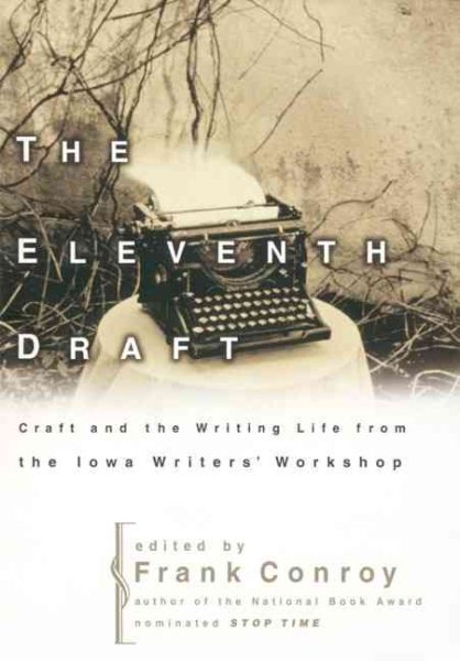 The Eleventh Draft: Craft and the Writing Life from the Iowa Writers' Workshop cover