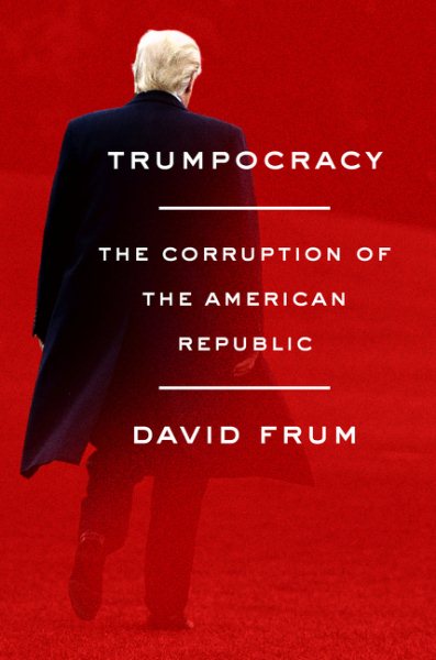 Trumpocracy: The Corruption of the American Republic cover
