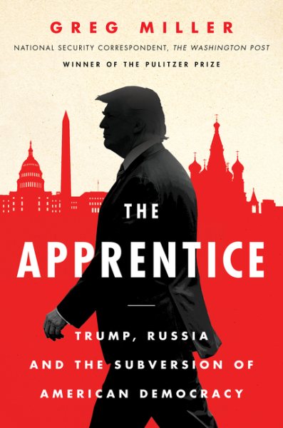 The Apprentice: Trump, Russia and the Subversion of American Democracy cover