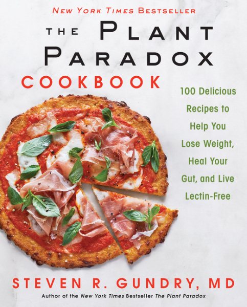 The Plant Paradox Cookbook: 100 Delicious Recipes to Help You Lose Weight, Heal Your Gut, and Live Lectin-Free (The Plant Paradox, 2) cover