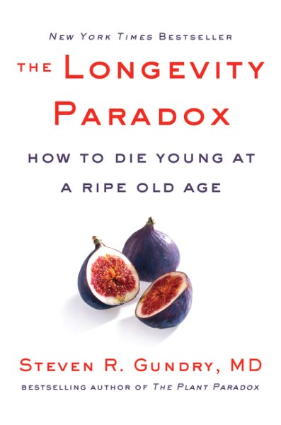 The Longevity Paradox: How to Die Young at a Ripe Old Age (The Plant Paradox, 4) cover