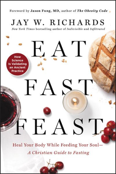Eat, Fast, Feast: Heal Your Body While Feeding Your Soul―A Christian Guide to Fasting cover