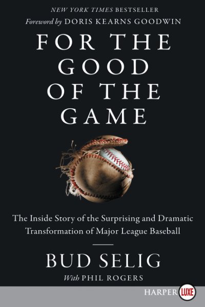 For the Good of the Game: The Inside Story of the Surprising and Dramatic Transformation of Major League Baseball cover