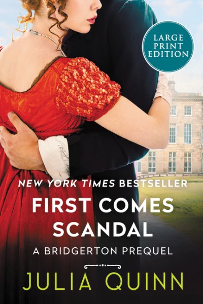 First Comes Scandal: A Bridgerton Prequel (A Bridgerton Prequel, 4)
