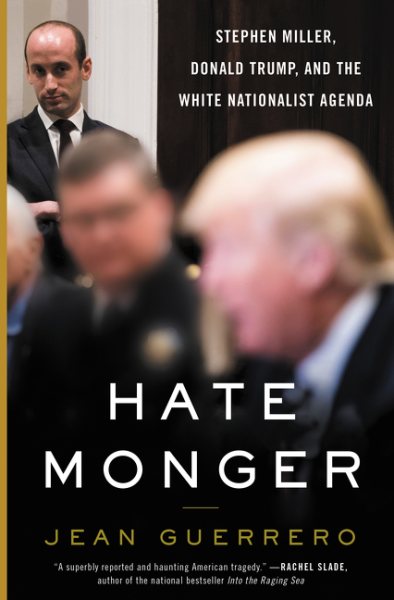 Hatemonger: Stephen Miller, Donald Trump, and the White Nationalist Agenda cover