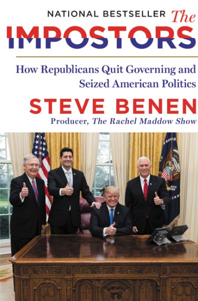 The Impostors: How Republicans Quit Governing and Seized American Politics cover