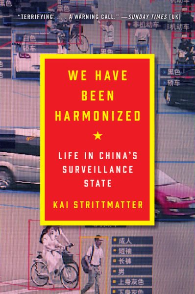 We Have Been Harmonized: Life in China's Surveillance State cover