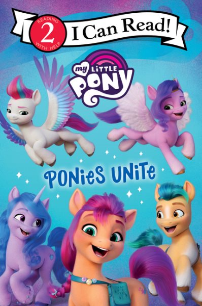 My Little Pony: Ponies Unite (I Can Read Level 2) cover