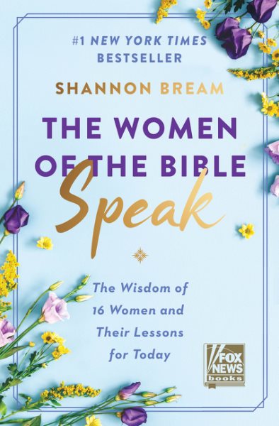The Women of the Bible Speak: The Wisdom of 16 Women and Their Lessons for Today cover