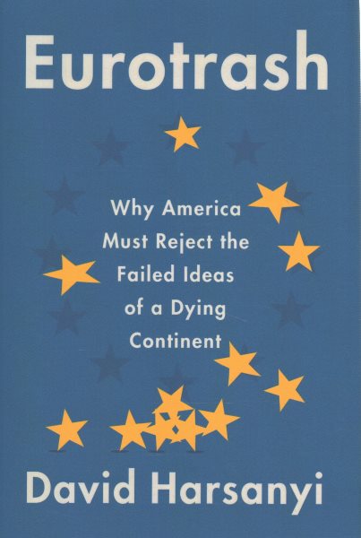 Eurotrash: Why America Must Reject the Failed Ideas of a Dying Continent cover