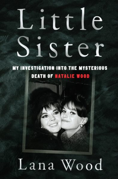 Little Sister: My Investigation into the Mysterious Death of Natalie Wood cover