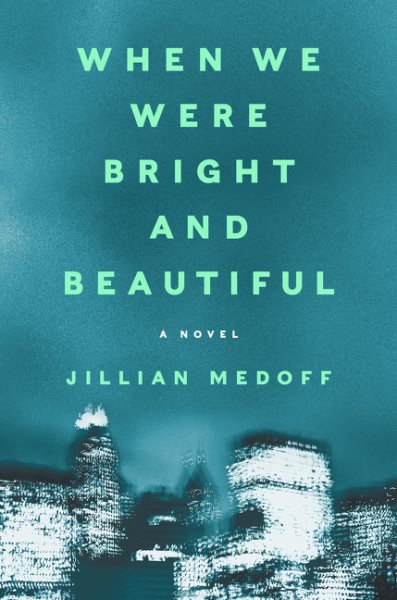 When We Were Bright and Beautiful: A Novel cover