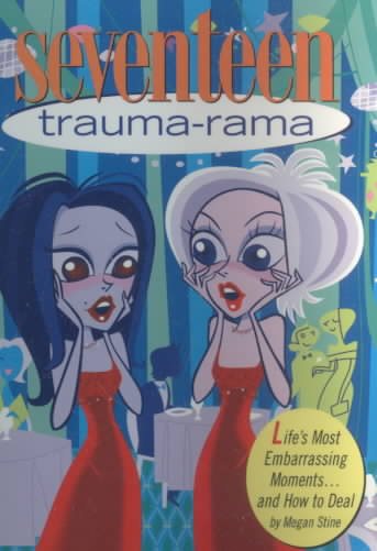 Seventeen: Trauma-Rama: Life's Most Embarrassing Moments...and How to Deal cover