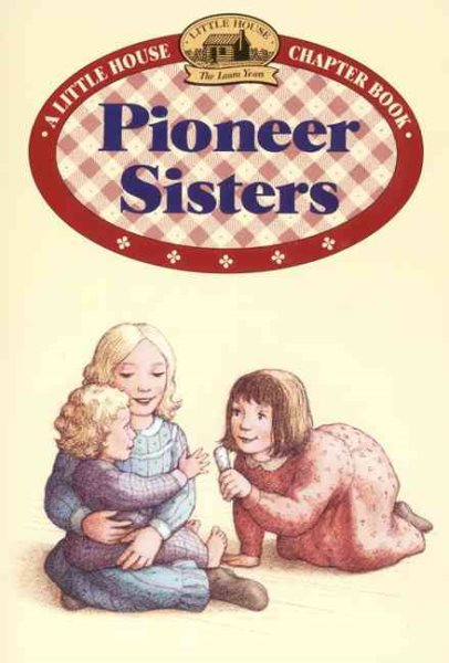 Pioneer Sisters (Little House Chapter Book)