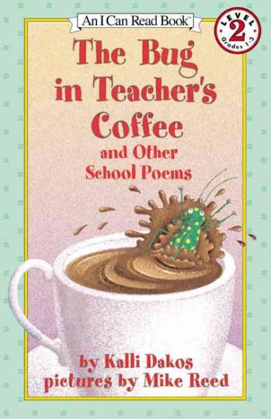 The Bug in Teacher's Coffee: And Other School Poems (I Can Read Level 2) cover
