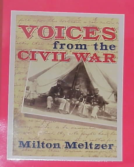 Voices from the Civil War: A Documentary of the Great American Conflict cover
