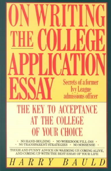 On Writing the College Application Essay: The Key to Acceptance and the College of your Choice cover