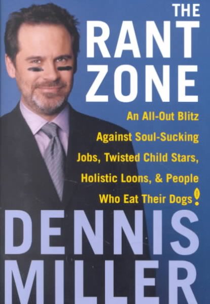 The Rant Zone: An All-Out Blitz Against Soul-Sucking Jobs, Twisted Child Stars, Holistic Loons, and People Who Eat Their Dogs! cover