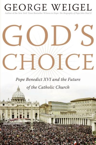 God's Choice: Pope Benedict XVI and the Future of the Catholic Church cover