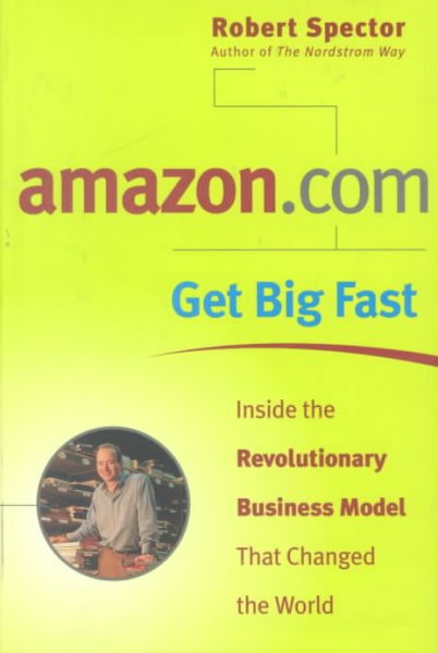 amazon.com - Get Big Fast : Inside the Revolutionary Business Model That Changed the World cover