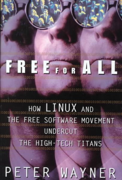 Free for All: How LINUX and the Free Software Movement Undercut the High-Tech Titans cover