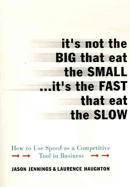 It's Not the Big that Eat the Small...It's the Fast that Eat the Slow