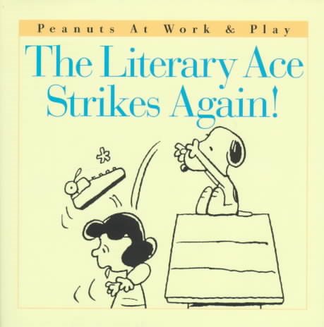 The Literary Ace Strikes Again! (Peanuts at Work & Play) cover