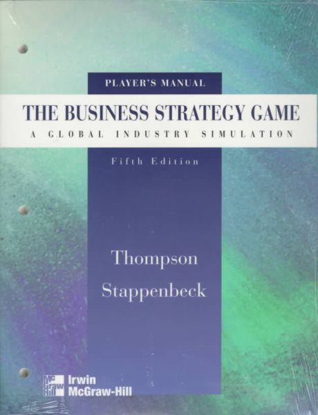 Business Strategy Game for Windows!: Players Manual : A Global Industry Simulation