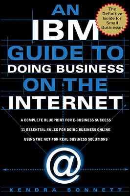 An IBM Guide to Doing Business on the Internet: A Complete Blueprint for E-Business Success cover