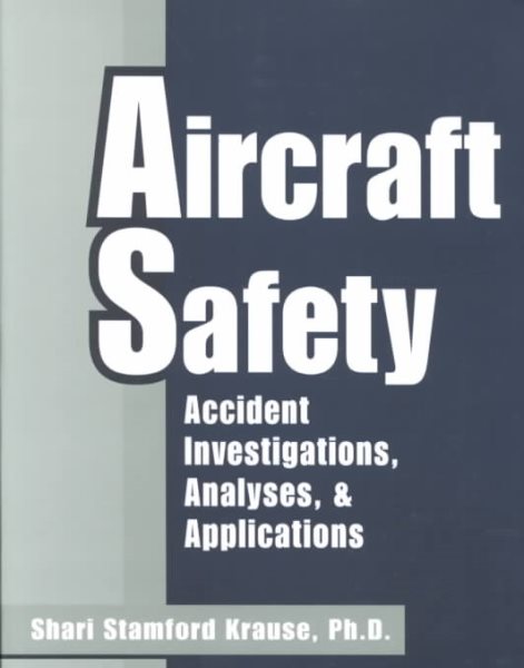 Aircraft Safety: Accident Investigations, Analyses & Applications