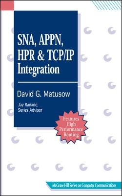 Sna, Appn, Hpr, and Tcp/Ip Integration (McGraw-Hill Series on Computer Communications) cover