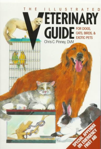 The Illustrated Veterinary Guide for Dogs, Cats, Birds, & Exotic Pets cover