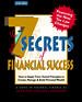 The 7 Secrets of Financial Success : How to Apply Time-Tested Principles to Create, Manage, and Build Personal Wealth (Revised Ed.)