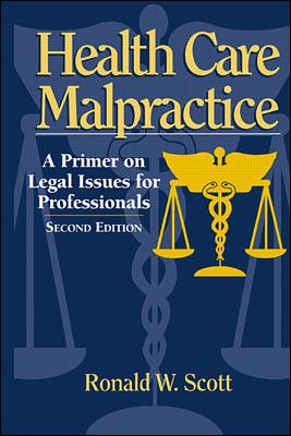 Health Care Malpractice: A Primer on Legal Issues for Professionals