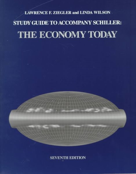Study Guide to Accompany Schiller: The Economy Today