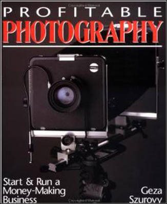 Profitable Photography: Start and Run a Money-Making Business cover
