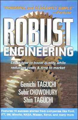 Robust Engineering: Learn How to Boost Quality While Reducing Costs & Time to Market cover