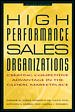High Performance Sales Organizations: Creating Competitive Advantage in the Global Marketplace