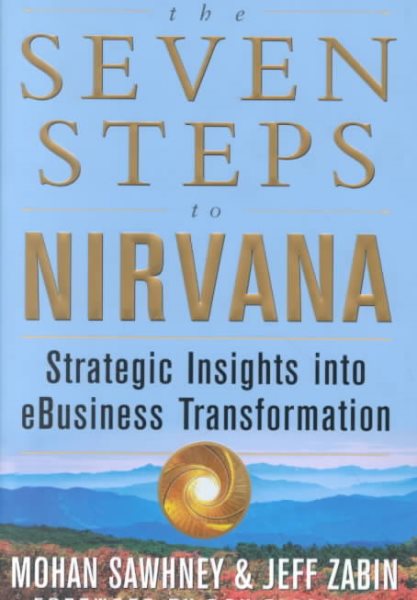 The Seven Steps to Nirvana: Strategic Insights into eBusiness Transformation cover