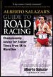 Alberto Salazar's Guide to Road Racing : Championship Advice for Faster Times from 5K to Marathons cover