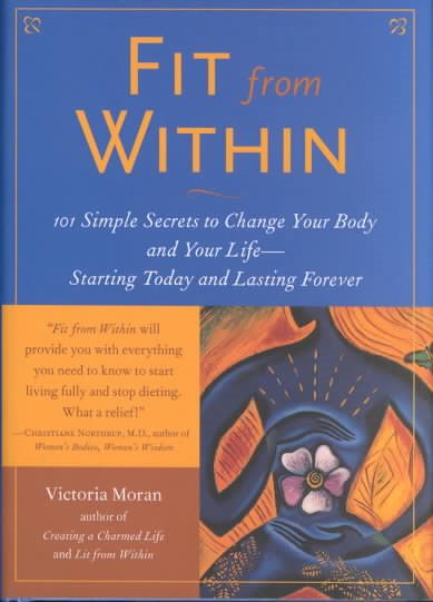Fit from Within: 101 Simple Secrets to Change Your Body and Your Life--Starting Today and Lasting Forever cover