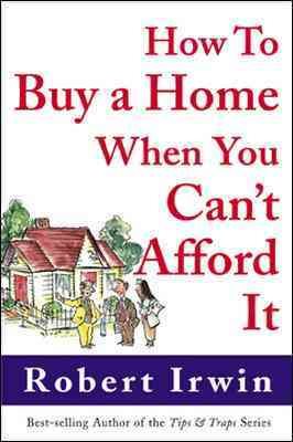 How to Buy a Home When You Can't Afford It cover
