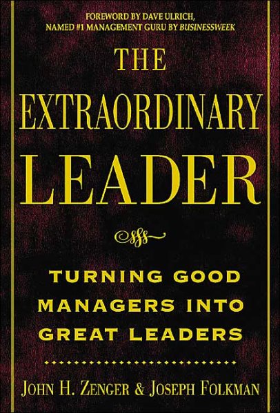 The Extraordinary Leader : Turning Good Managers into Great Leaders cover