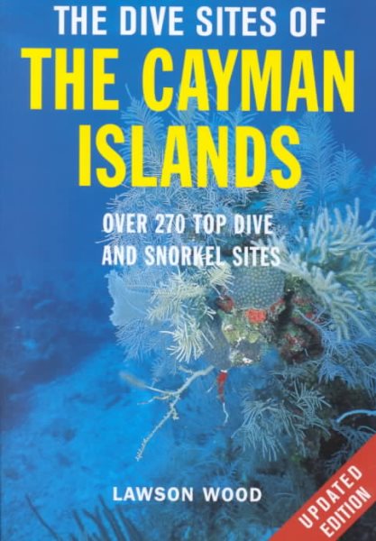 The Dive Sites of the Cayman Islands, Second Edition: Over 270 Top Dive and Snorkel Sites cover