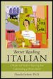 Better Reading Italian : A Reader and Guide to Improving Your Understanding of Written Italian