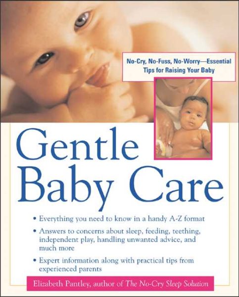 Gentle Baby Care : No-cry, No-fuss, No-worry--Essential Tips for Raising Your Baby cover