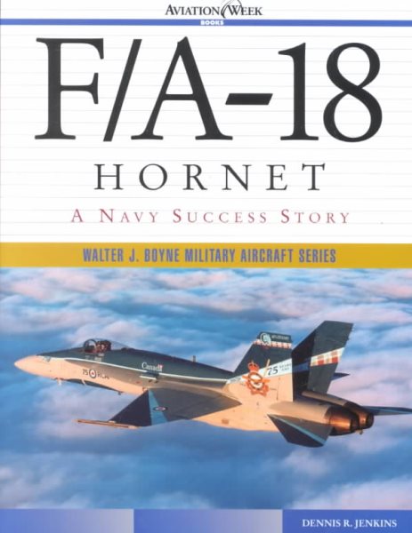 F/A 18 Hornet: A Navy Success Story (Walter J. Boyne Military Aircraft) cover
