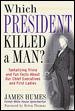 Which President Killed a Man? : Tantalizing Trivia and Fun Facts About Our Chief Executives and First Ladies
